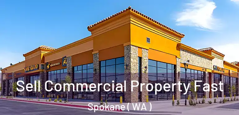  Sell Commercial Property Fast Spokane ( WA )