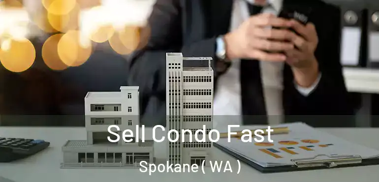  Sell Condo Fast Spokane ( WA )