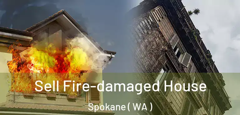  Sell Fire-damaged House Spokane ( WA )