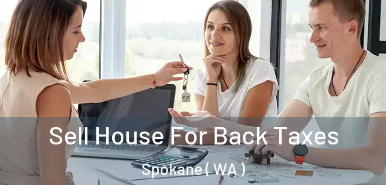  Sell House For Back Taxes Spokane ( WA )