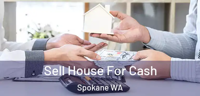  Sell House For Cash Spokane WA