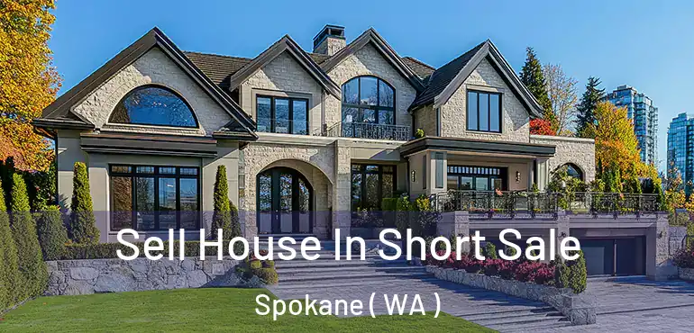  Sell House In Short Sale Spokane ( WA )