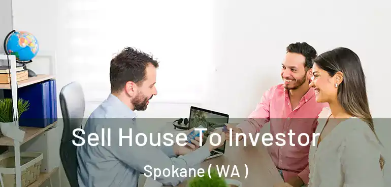  Sell House To Investor Spokane ( WA )