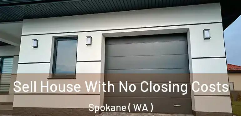  Sell House With No Closing Costs Spokane ( WA )