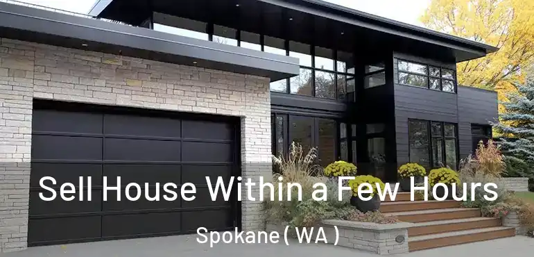  Sell House Within a Few Hours Spokane ( WA )