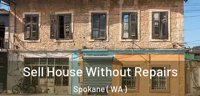  Sell House Without Repairs Spokane ( WA )