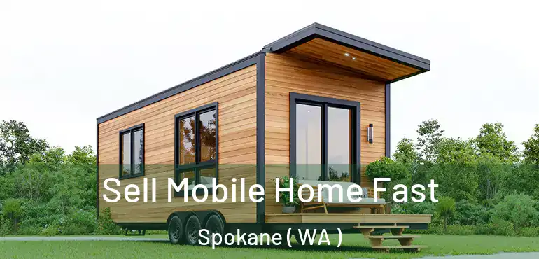  Sell Mobile Home Fast Spokane ( WA )