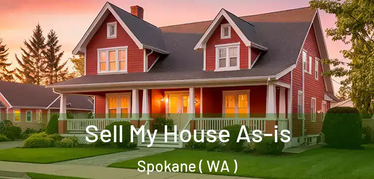  Sell My House As-is Spokane ( WA )