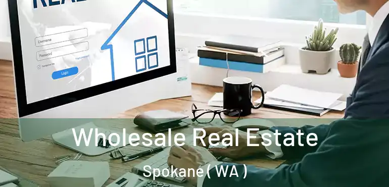  Wholesale Real Estate Spokane ( WA )